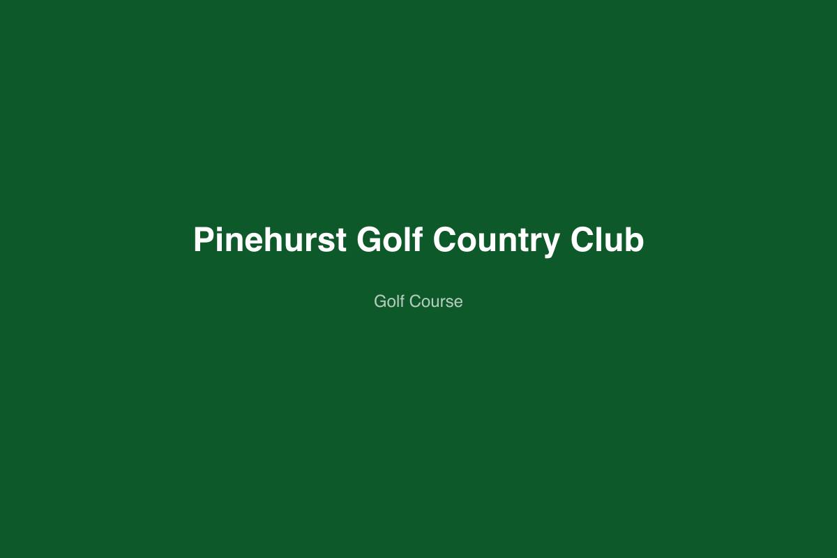 Pinehurst Golf & Country Club